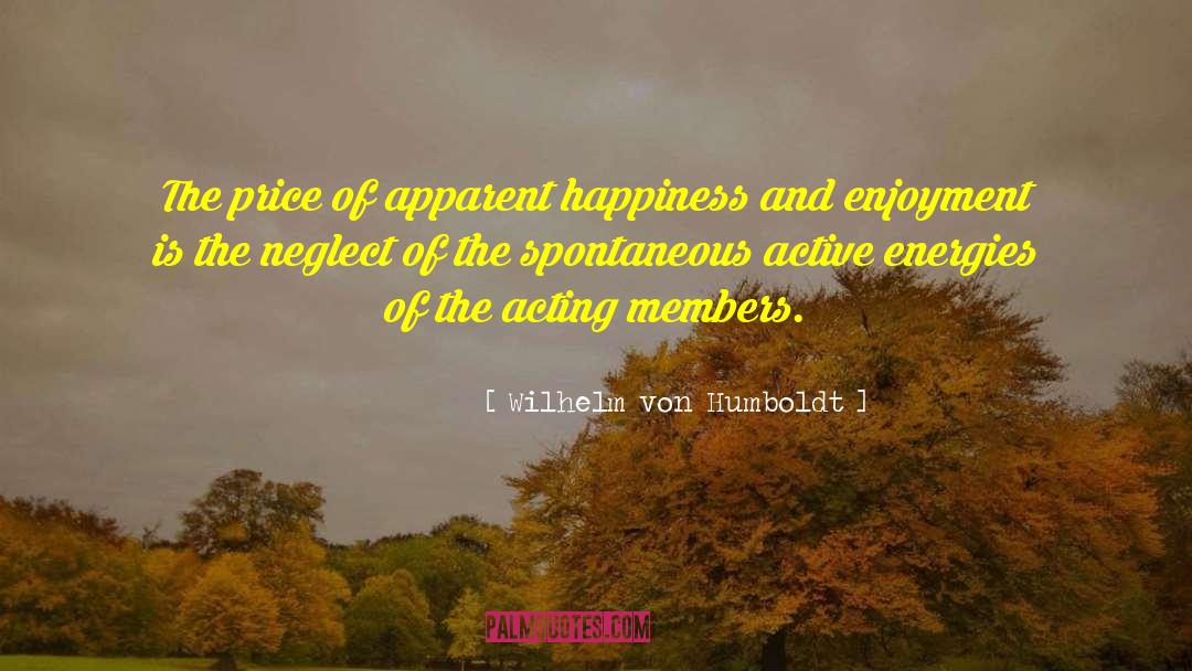 Wilhelm Von Humboldt Quotes: The price of apparent happiness