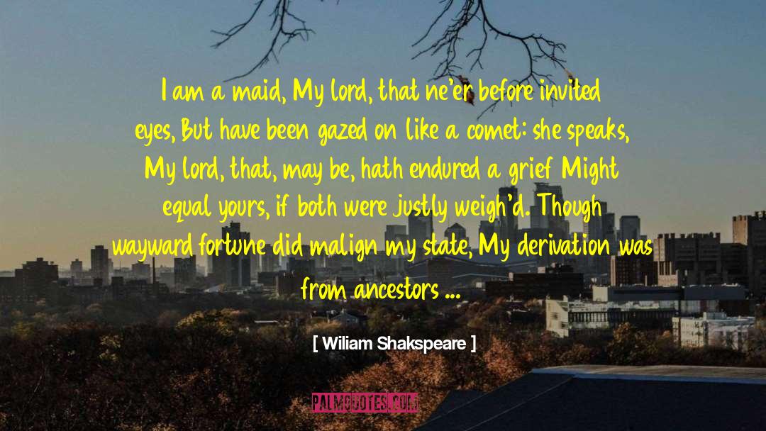 Wiliam Shakspeare Quotes: I am a maid, <br