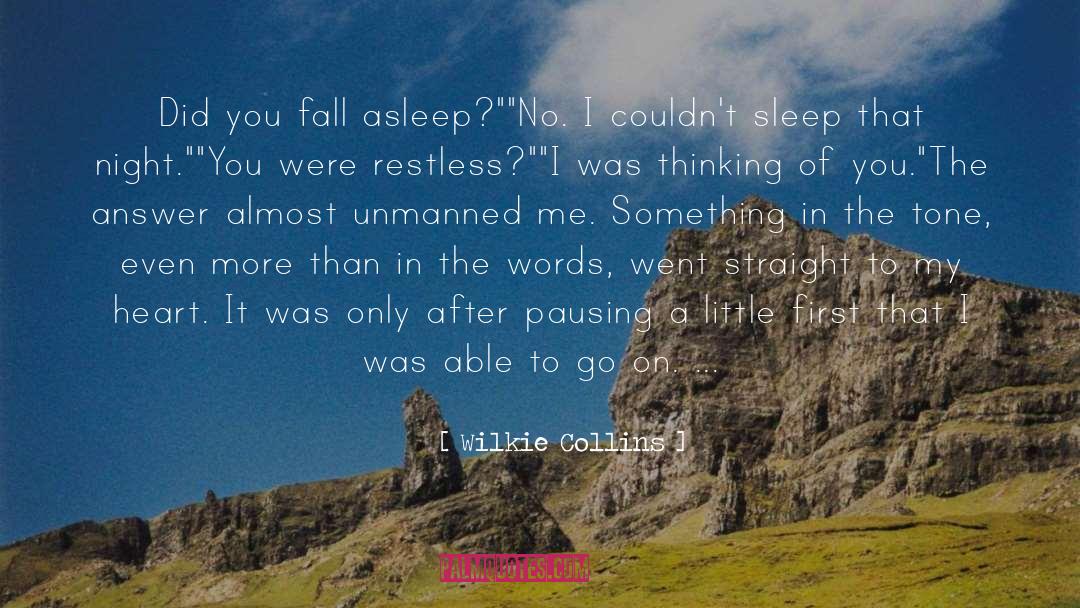 Wilkie Collins Quotes: Did you fall asleep?