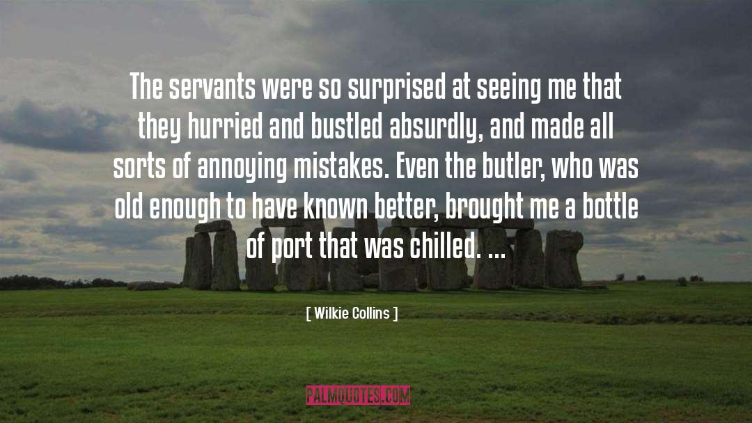 Wilkie Collins Quotes: The servants were so surprised