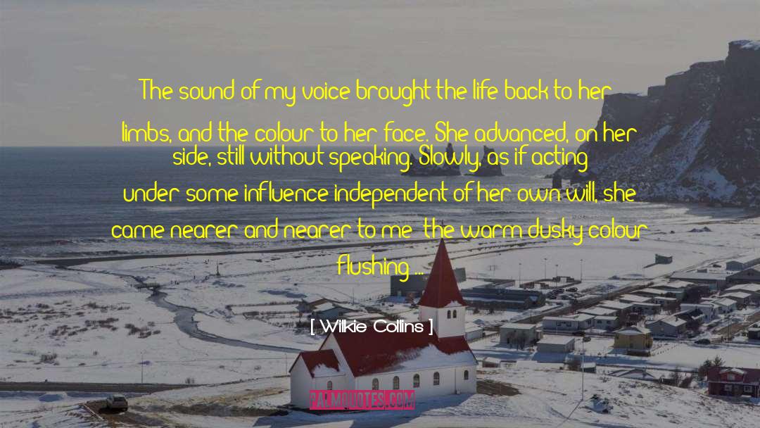 Wilkie Collins Quotes: The sound of my voice