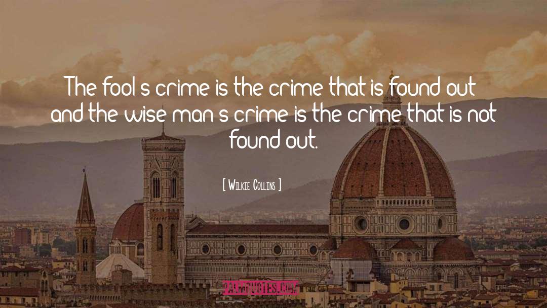 Wilkie Collins Quotes: The fool's crime is the