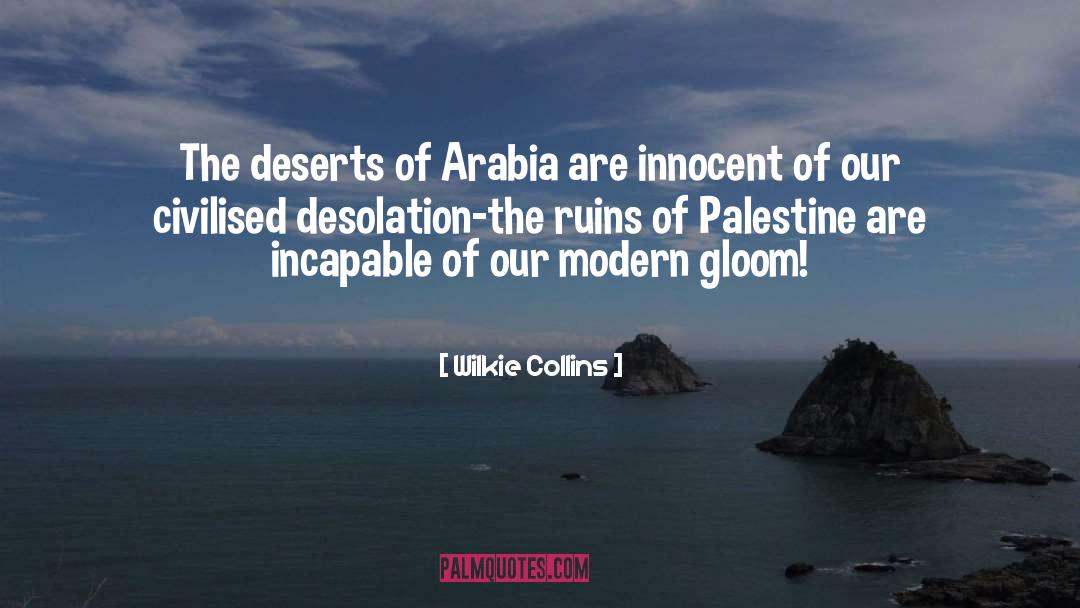 Wilkie Collins Quotes: The deserts of Arabia are