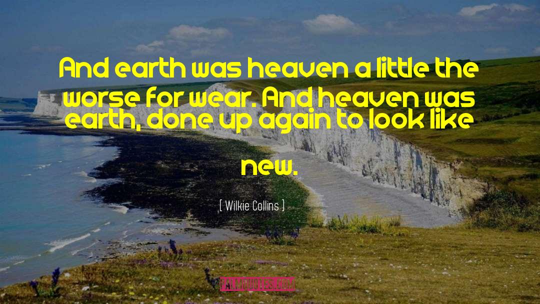 Wilkie Collins Quotes: And earth was heaven a