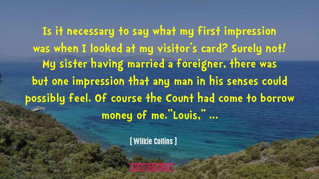 Wilkie Collins Quotes: Is it necessary to say