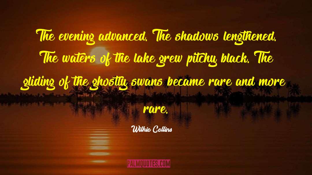 Wilkie Collins Quotes: The evening advanced. The shadows