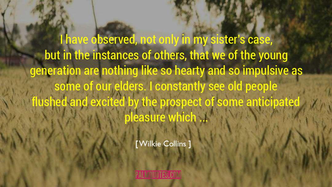 Wilkie Collins Quotes: I have observed, not only