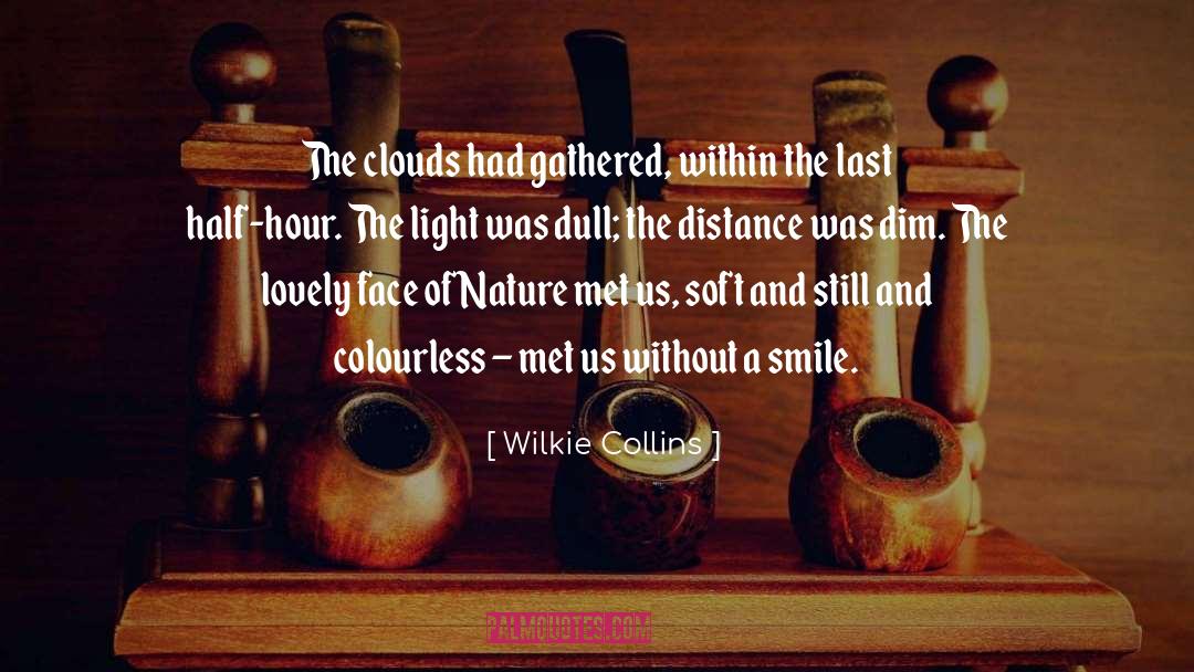 Wilkie Collins Quotes: The clouds had gathered, within