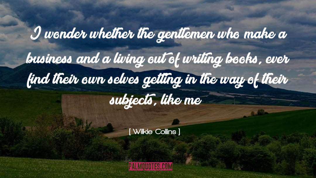 Wilkie Collins Quotes: I wonder whether the gentlemen