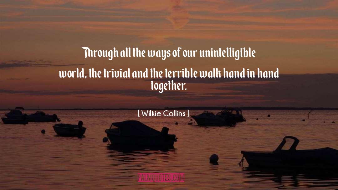 Wilkie Collins Quotes: Through all the ways of