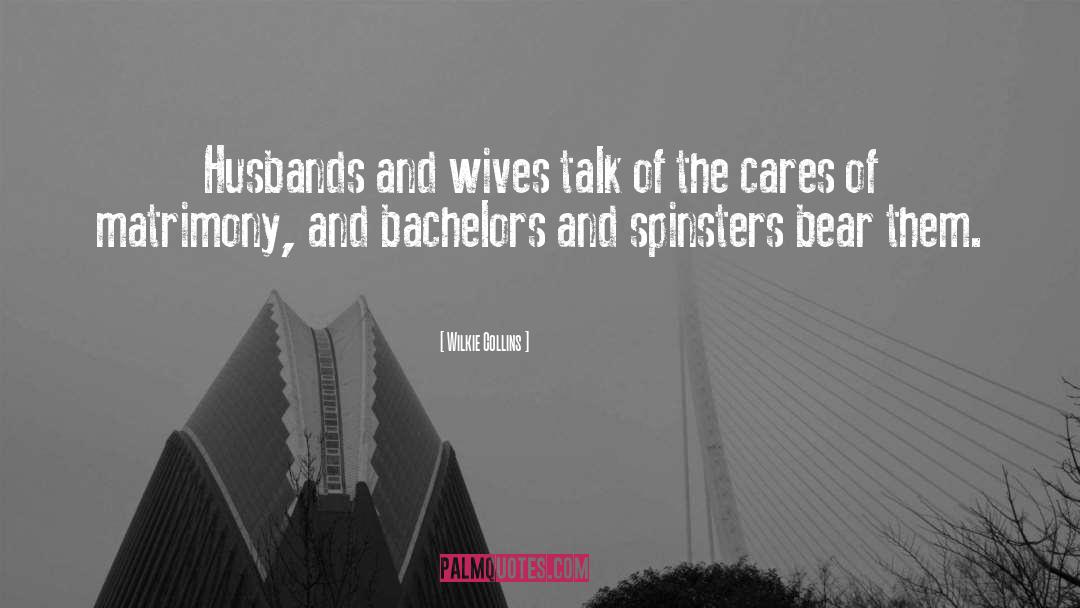 Wilkie Collins Quotes: Husbands and wives talk of