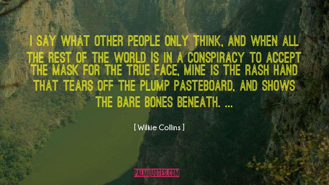 Wilkie Collins Quotes: I say what other people