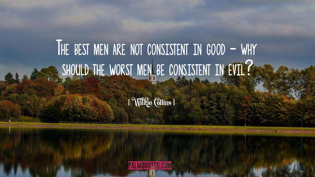 Wilkie Collins Quotes: The best men are not