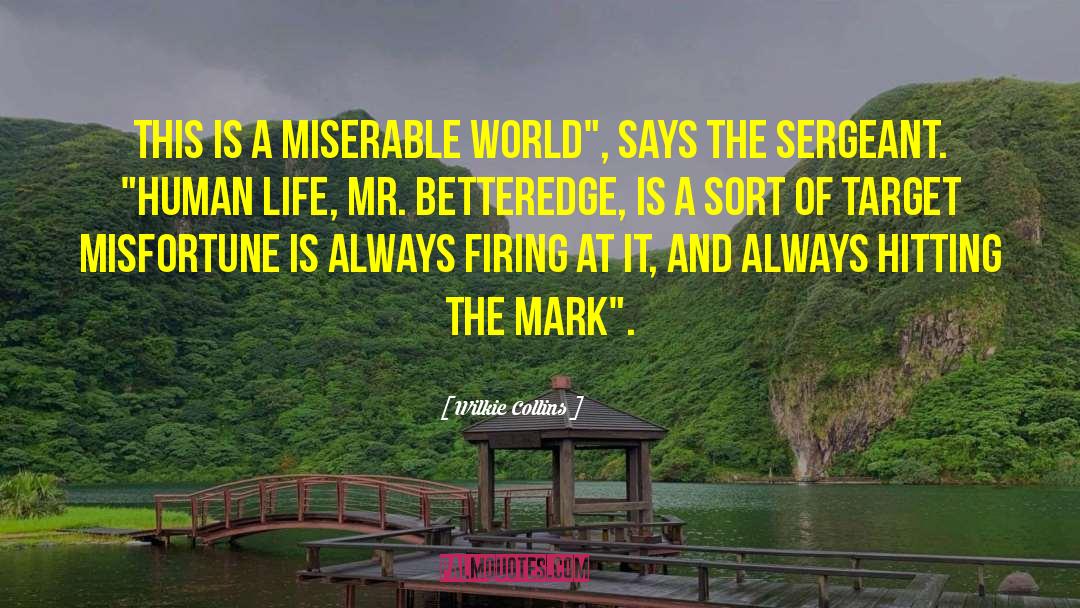 Wilkie Collins Quotes: This is a miserable world