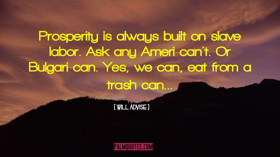 Will Advise Quotes: Prosperity is always built on