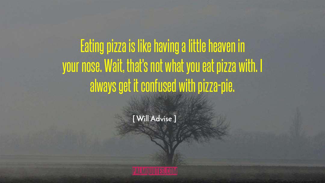 Will Advise Quotes: Eating pizza is like having