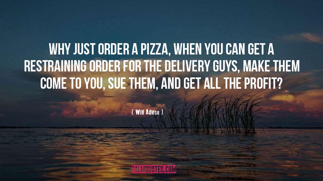 Will Advise Quotes: Why just order a pizza,