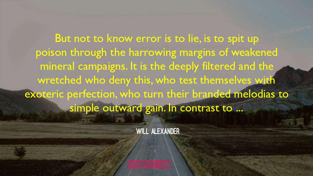 Will Alexander Quotes: But not to know error