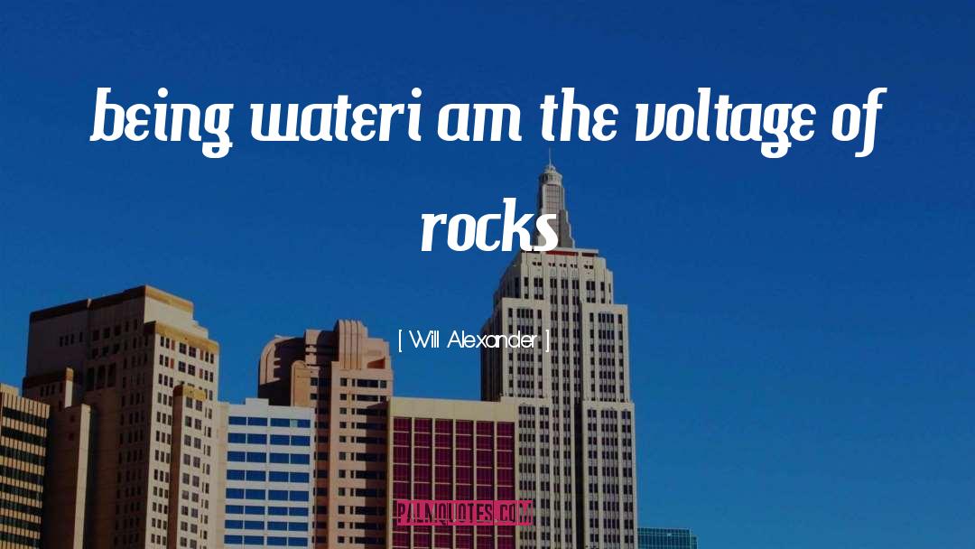 Will Alexander Quotes: being water<br />i am the