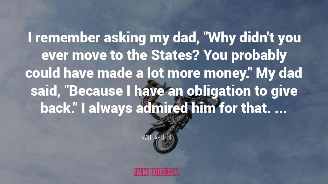 Will Arnett Quotes: I remember asking my dad,