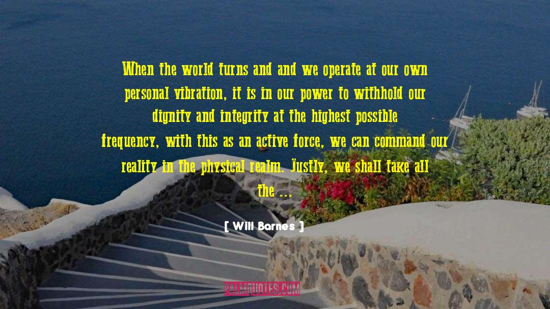 Will Barnes Quotes: When the world turns and