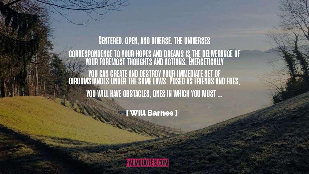Will Barnes Quotes: Centered, open, and diverse, the