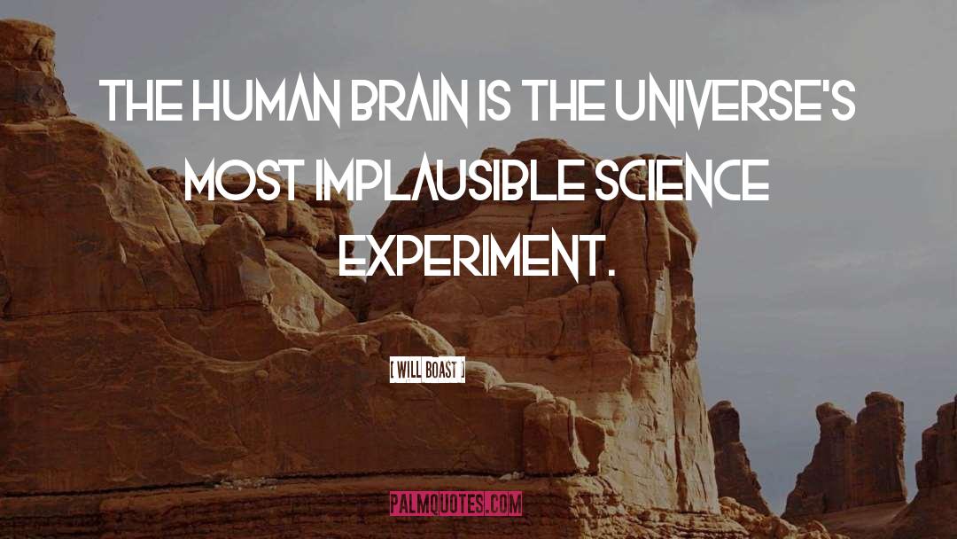 Will Boast Quotes: The human brain is the