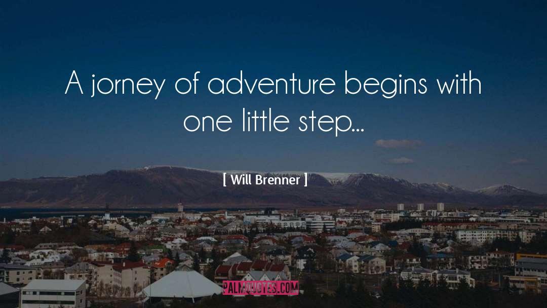 Will Brenner Quotes: A jorney of adventure begins