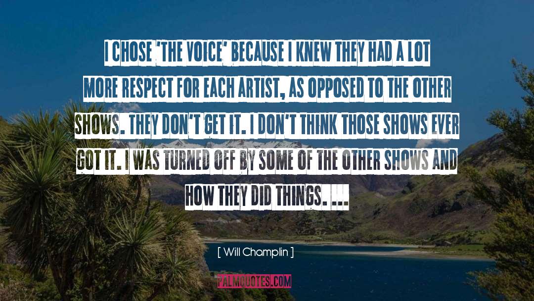 Will Champlin Quotes: I chose 'The Voice' because