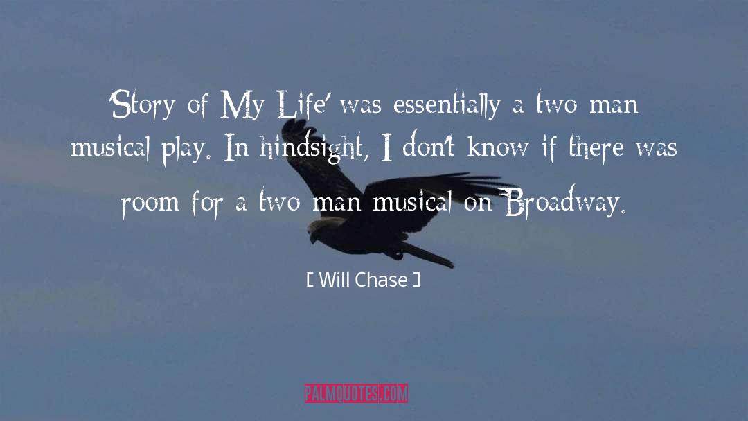 Will Chase Quotes: 'Story of My Life' was