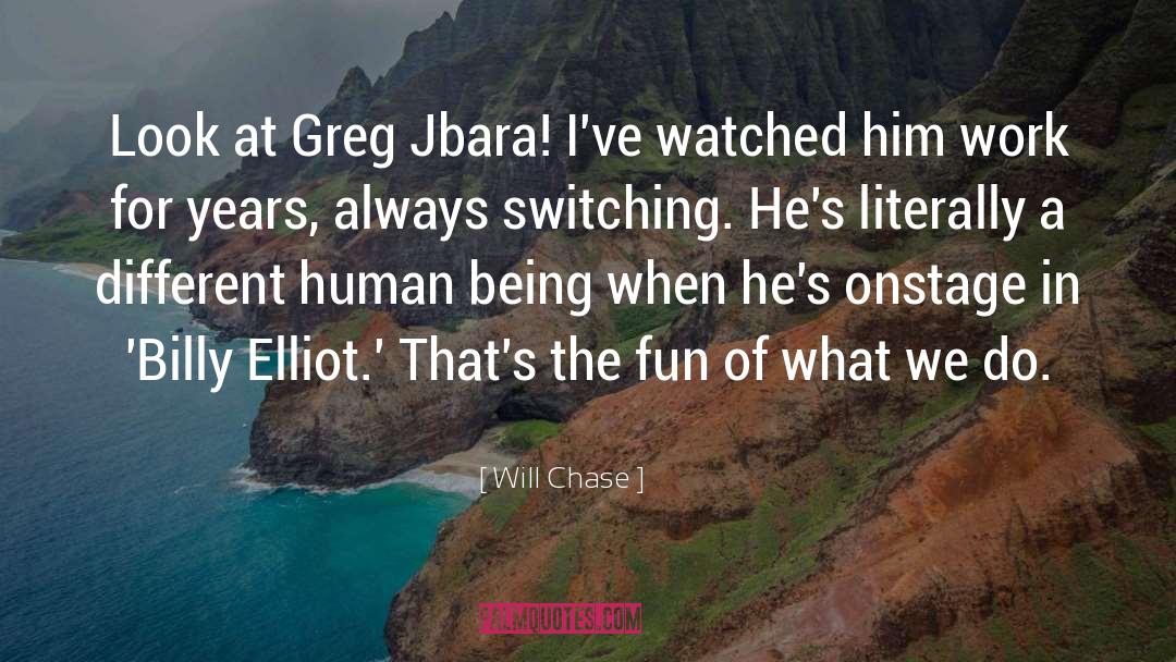 Will Chase Quotes: Look at Greg Jbara! I've