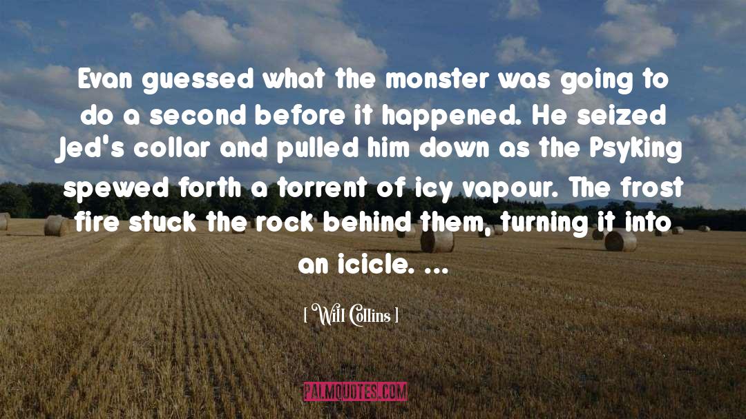 Will Collins Quotes: Evan guessed what the monster