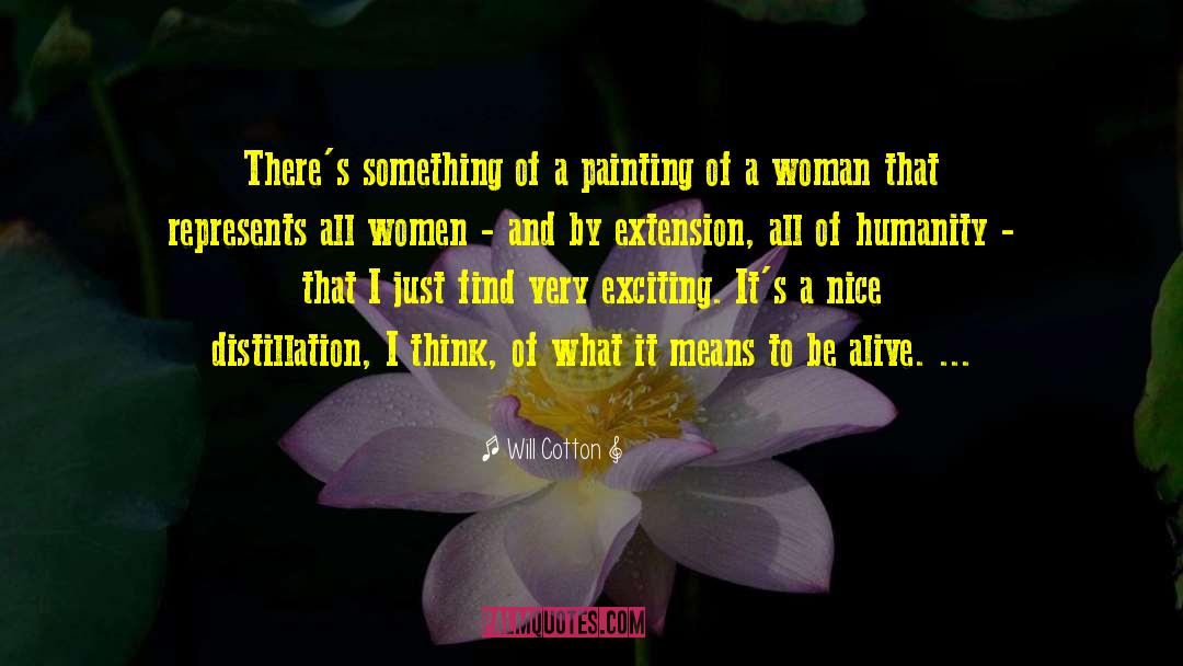 Will Cotton Quotes: There's something of a painting