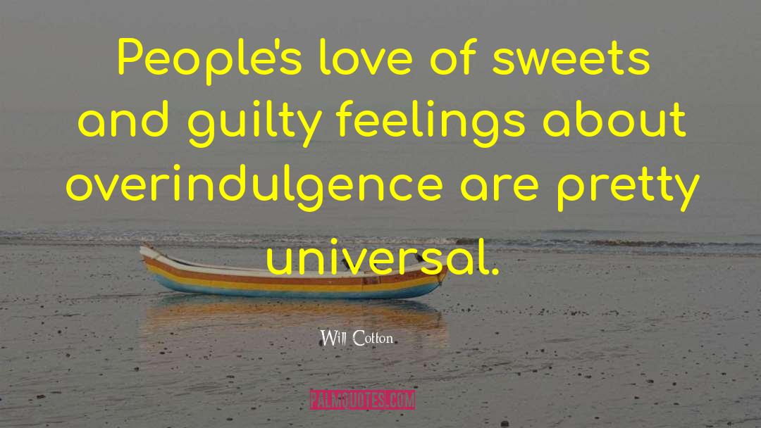 Will Cotton Quotes: People's love of sweets and