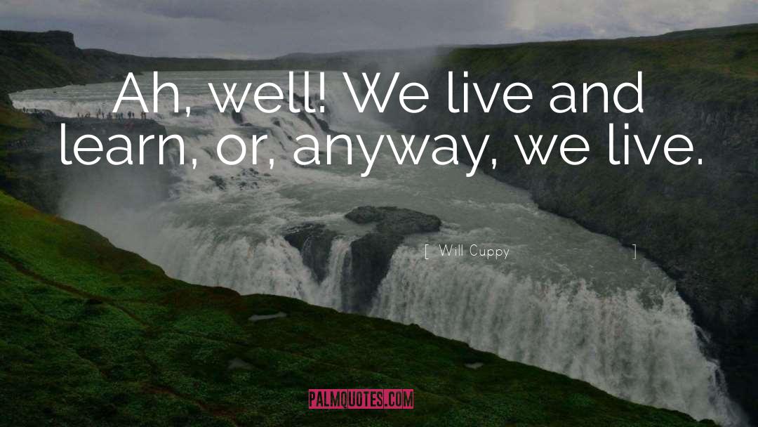 Will Cuppy Quotes: Ah, well! We live and