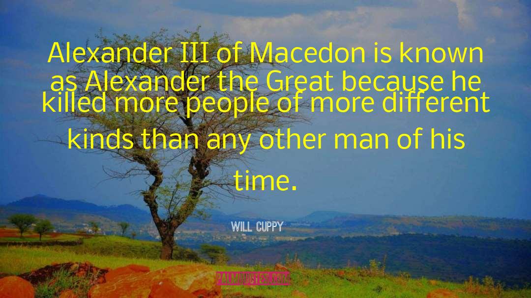 Will Cuppy Quotes: Alexander III of Macedon is