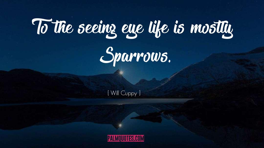 Will Cuppy Quotes: To the seeing eye life