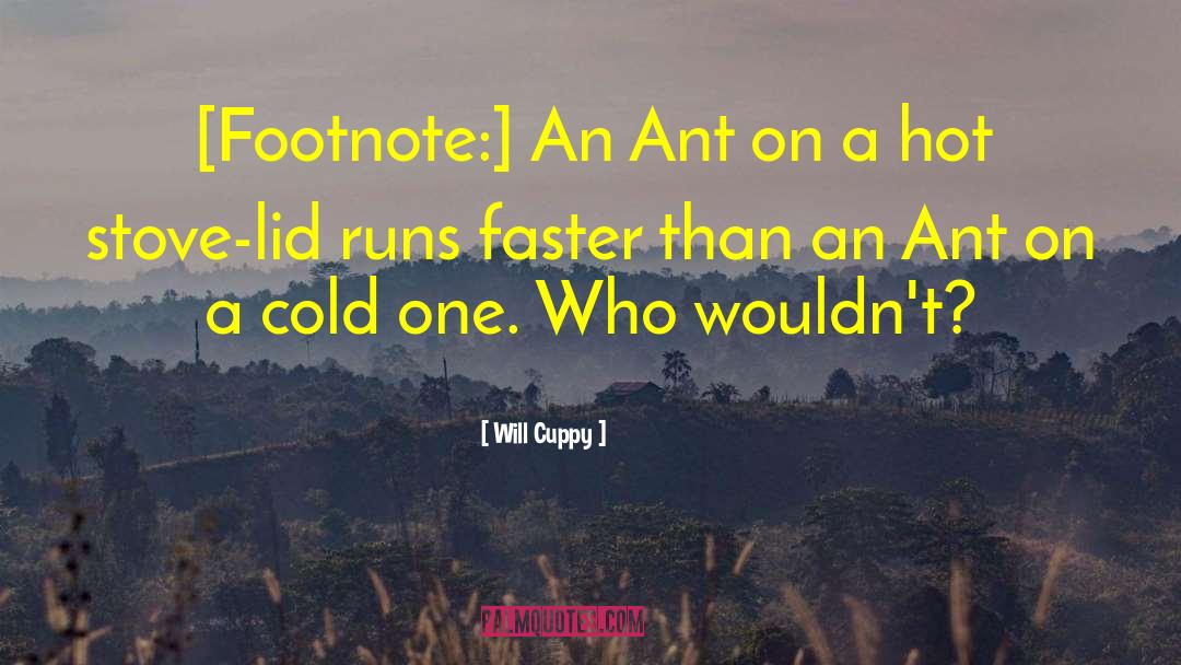 Will Cuppy Quotes: [Footnote:] An Ant on a