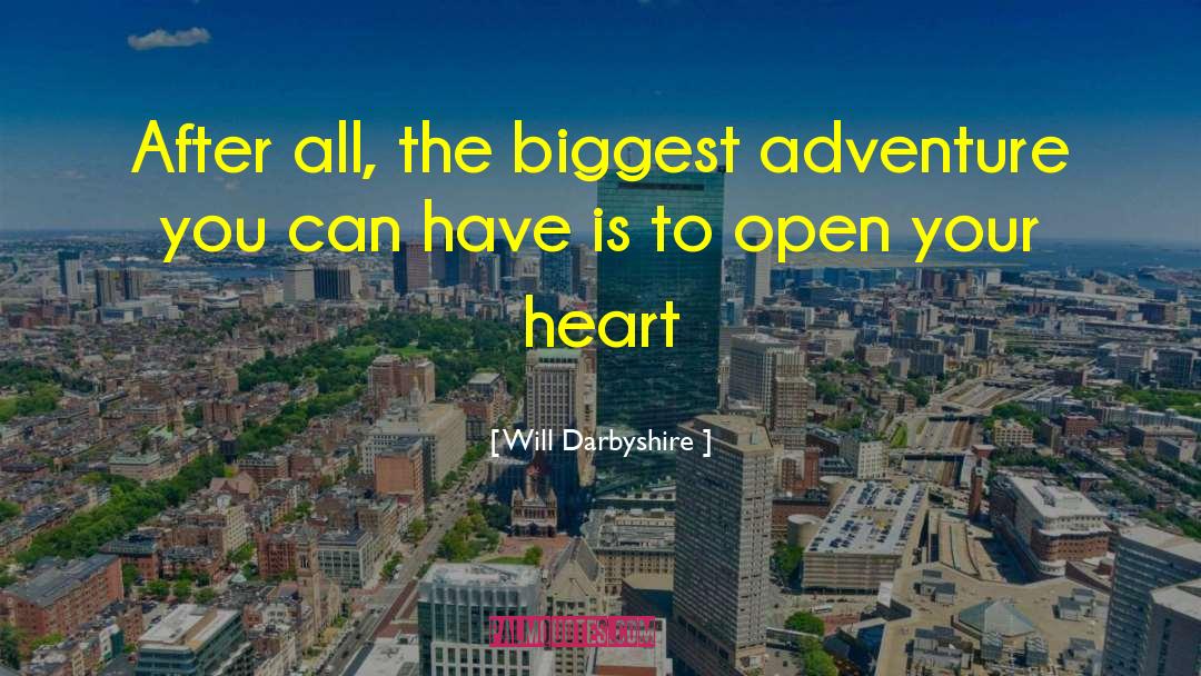 Will Darbyshire Quotes: After all, the biggest adventure
