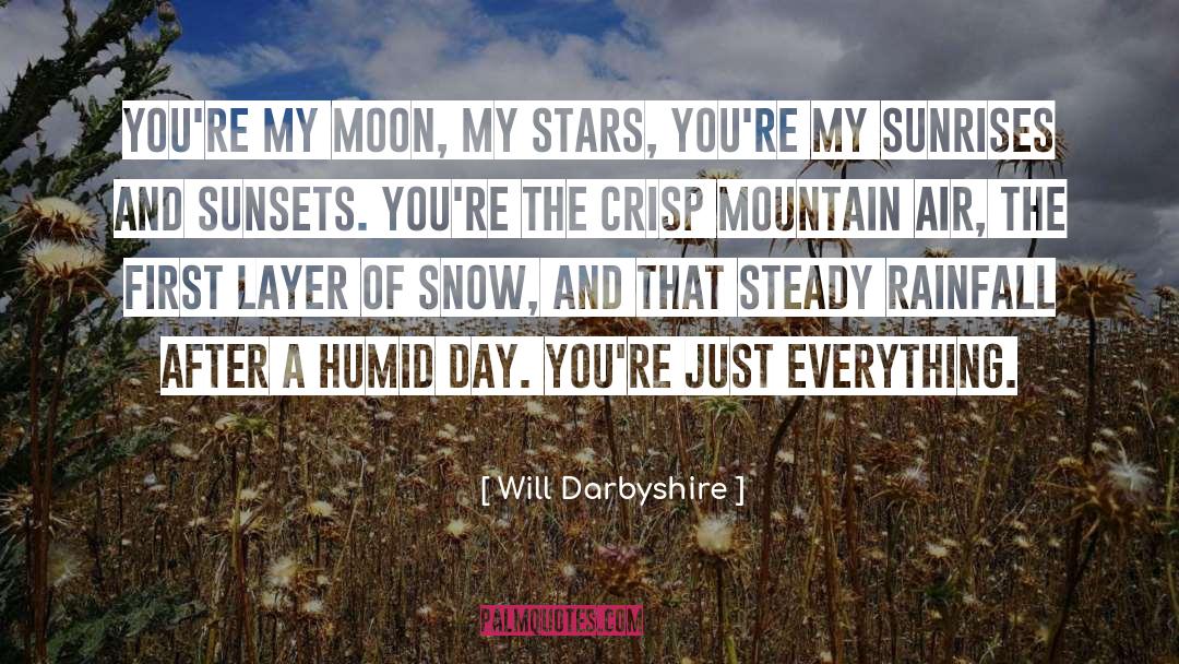 Will Darbyshire Quotes: You're my moon, my stars,
