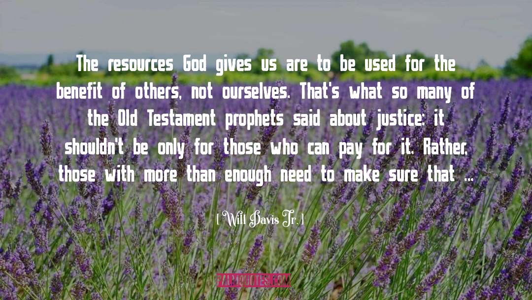 Will Davis Jr. Quotes: The resources God gives us