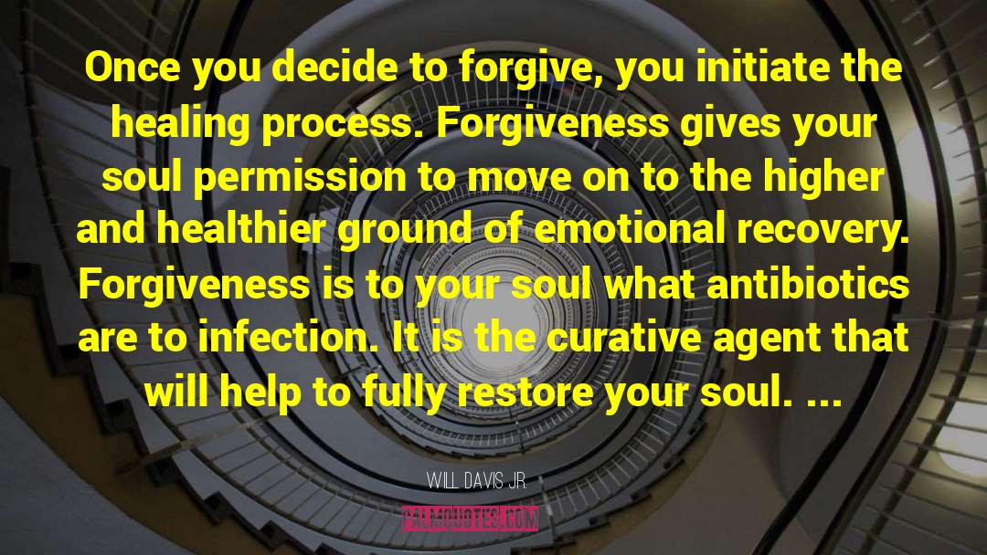 Will Davis Jr. Quotes: Once you decide to forgive,