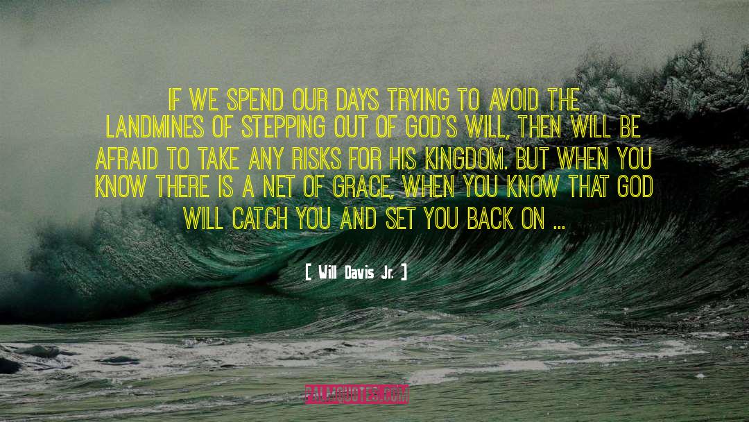 Will Davis Jr. Quotes: If we spend our days