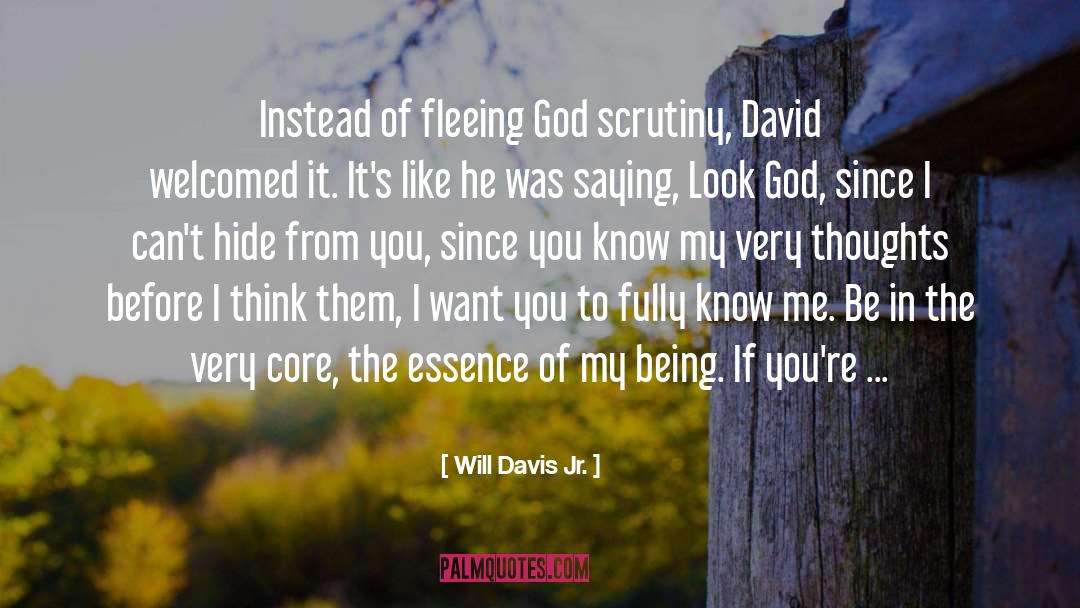 Will Davis Jr. Quotes: Instead of fleeing God scrutiny,