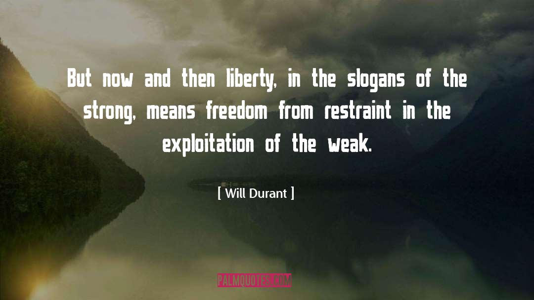 Will Durant Quotes: But now and then liberty,