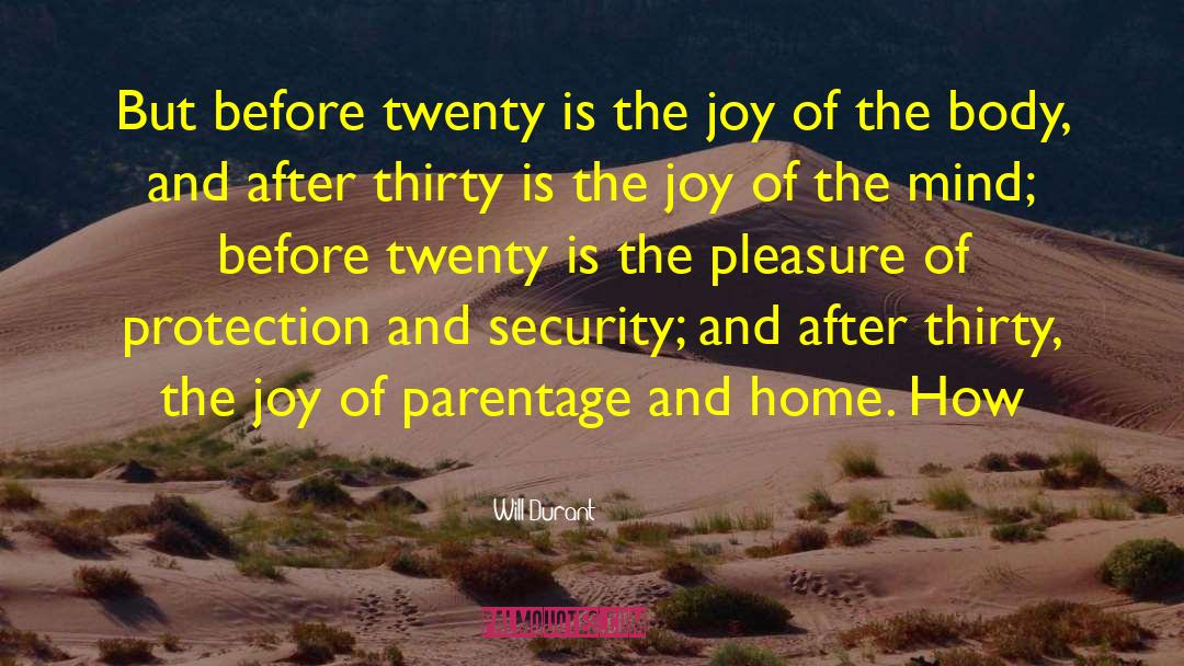 Will Durant Quotes: But before twenty is the