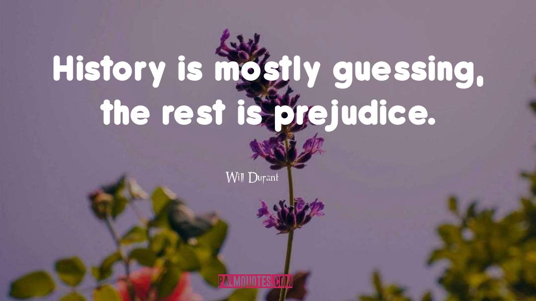 Will Durant Quotes: History is mostly guessing, the