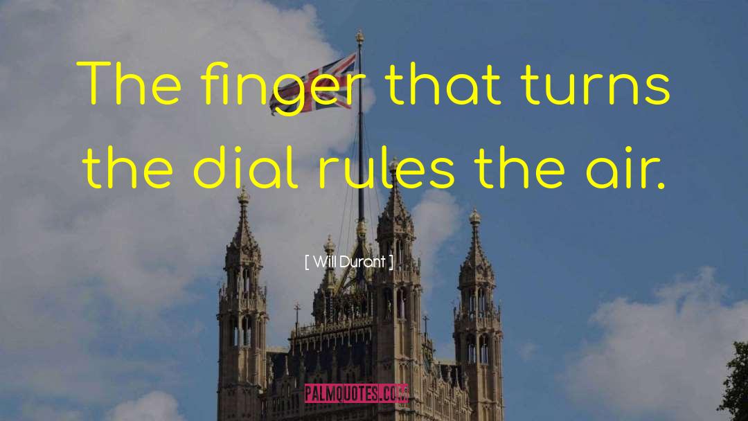 Will Durant Quotes: The finger that turns the