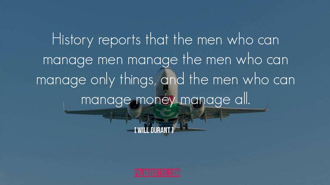 Will Durant Quotes: History reports that the men