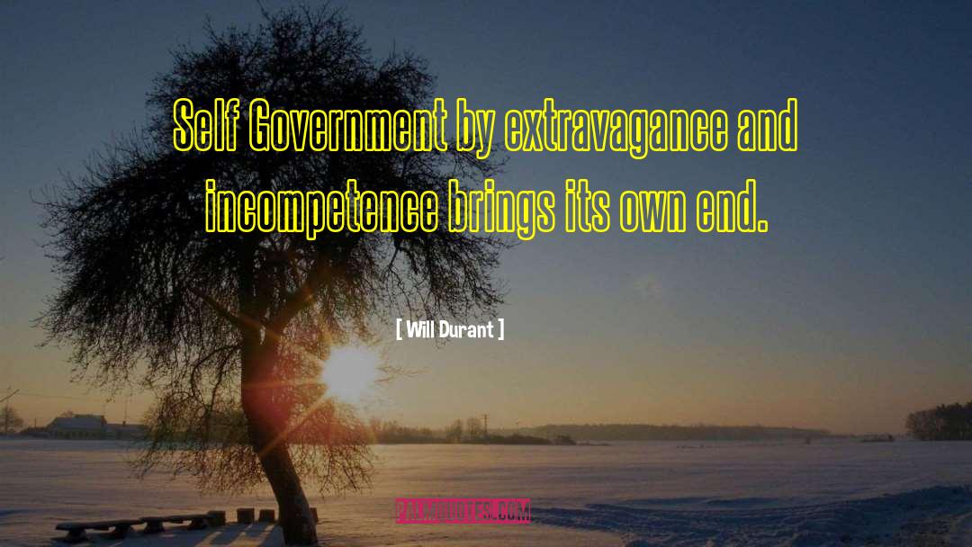 Will Durant Quotes: Self Government by extravagance and